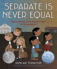 Separate is never equal : the story of Sylvia Mendez & her family's fight for desegregation