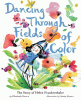 Dancing through fields of color : the story of Helen Frankenthaler