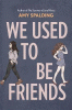 We used to be friends : a novel
