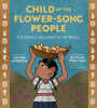 Child of the flower-song people : Luz Jimenez, daughter of the Nahua