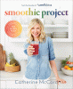 Smoothie project : the 28-day plan to feel happy and healthy no matter your age