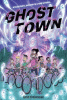 Ghost Town: A Graphic Novel