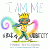 I Am Me : A Book of Authenticity