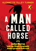 A man called Horse : John Horse and the Black Seminole Underground Railroad