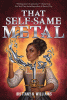 That self-same metal