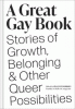 A great gay book : stories of growth, belonging, & other queer possibilities