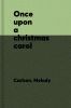 Once upon a Christmas carol : a Christmas novella
