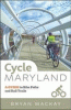 Cycle Maryland : a guide to bike paths and rail tr...