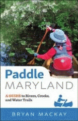 Paddle Maryland : a guide to rivers, creeks, and water trails