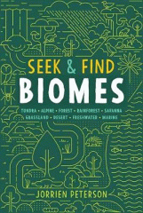 Seek & find biomes : tundra, alpine, forest, rainforest, savanna, grassland, desert, freshwater, marine