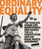 Ordinary equality : the fearless women and queer people who shaped the U.S. Constitution and the Equal Rights Amendment