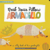 Grab your pillow, armadillo : a silly book of fun goodnights