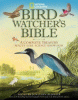 Bird watcher's bible : a complete treasury : science, know-how, beauty, lore