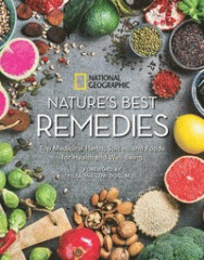 Nature's best remedies : top medicinal herbs, spices, and foods for health and well-being / Nancy J. Hajeski ; foreword by Tieraona Low Dog.