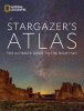 National Geographic stargazer's atlas : the ultimate guide to the night sky