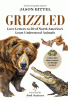 Grizzled: Love Letters to 50 of North America's Least Understood Animals
