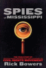 Spies of Mississippi : the true story of the spy network that tried to destroy the civil rights movement