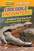Crocodile encounters! : and more true stories of adventures with animals