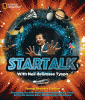StarTalk : with Neil DeGrasse Tyson : everything you ever need to know about space travel, sci-fi, the human race, the universe, and beyond.
