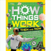 Then and now : discover secrets and science behind medieval machines, jet packs, movie magic, and everything in between