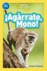 ¡Agárrate, mono!