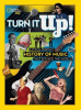 Turn it up! : a pitch-perfect history of music that rocked the world