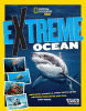 Extreme ocean : amazing animals, high-tech gear, record-breaking depths and much more!