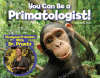 You can be a primatologist