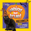 Weird but true!. Halloween : 300 spooky facts to scare you silly