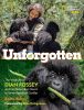 Unforgotten : the wild life of Dian Fossey and her relentless quest to save mountain gorillas