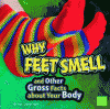 Why feet smell and other gross facts about your body