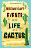 Insignificant events in the life of a cactus