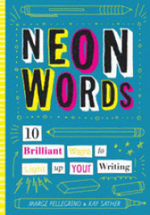 Neon words : 10 brilliant ways to light up your writing