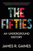 The fifties : an underground history