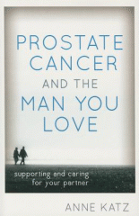 Prostate cancer and the man you love : supporting and caring for your partner