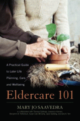 Eldercare 101 : a practical guide to later life planning, care, and wellbeing