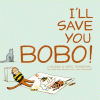 I'll save you, Bobo!