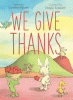 We give thanks