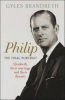 Philip : the final portrait, Eliabeth, their marriage and their dynasty