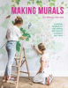 Making murals : a practical handbook for wall painting and mural art to enhance your home