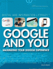Google and you : maximizing your Google experience