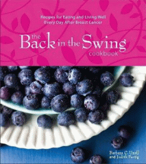 The back in the swing cookbook : recipes for eating and living well every day after breast cancer