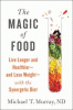 The magic of food : live longer and healthier--and lose weight--with the synergetic diet