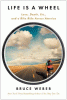 Life is a wheel : love, death, etc., and a bike ride across America