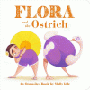 Flora and the ostrich : an opposites book