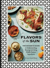 Flavors of the sun : the Sahadi's guide to understanding, buying, and using Middle Eastern ingredients