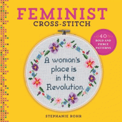 Feminist cross-stitch : 40 bold & fierce patterns