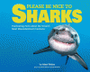 Please be nice to sharks : fascinating facts about the ocean's most misunderstood creatures