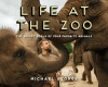 Life at the zoo : the secret world of your favorite animals