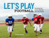Let's play football : everything you need to know for your first practice